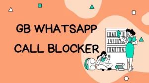 GB WhatsApp Call Blocker: Filter Unwanted Calls Automatically