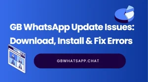 GB WhatsApp Update Issues: Download, Install & Fix Errors